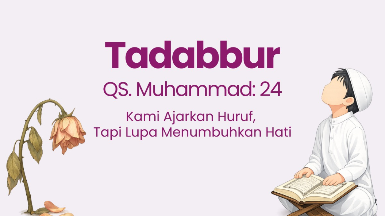 KAMI AJARKAN HURUF, TAPI LUPA MENUMBUHKAN HATI