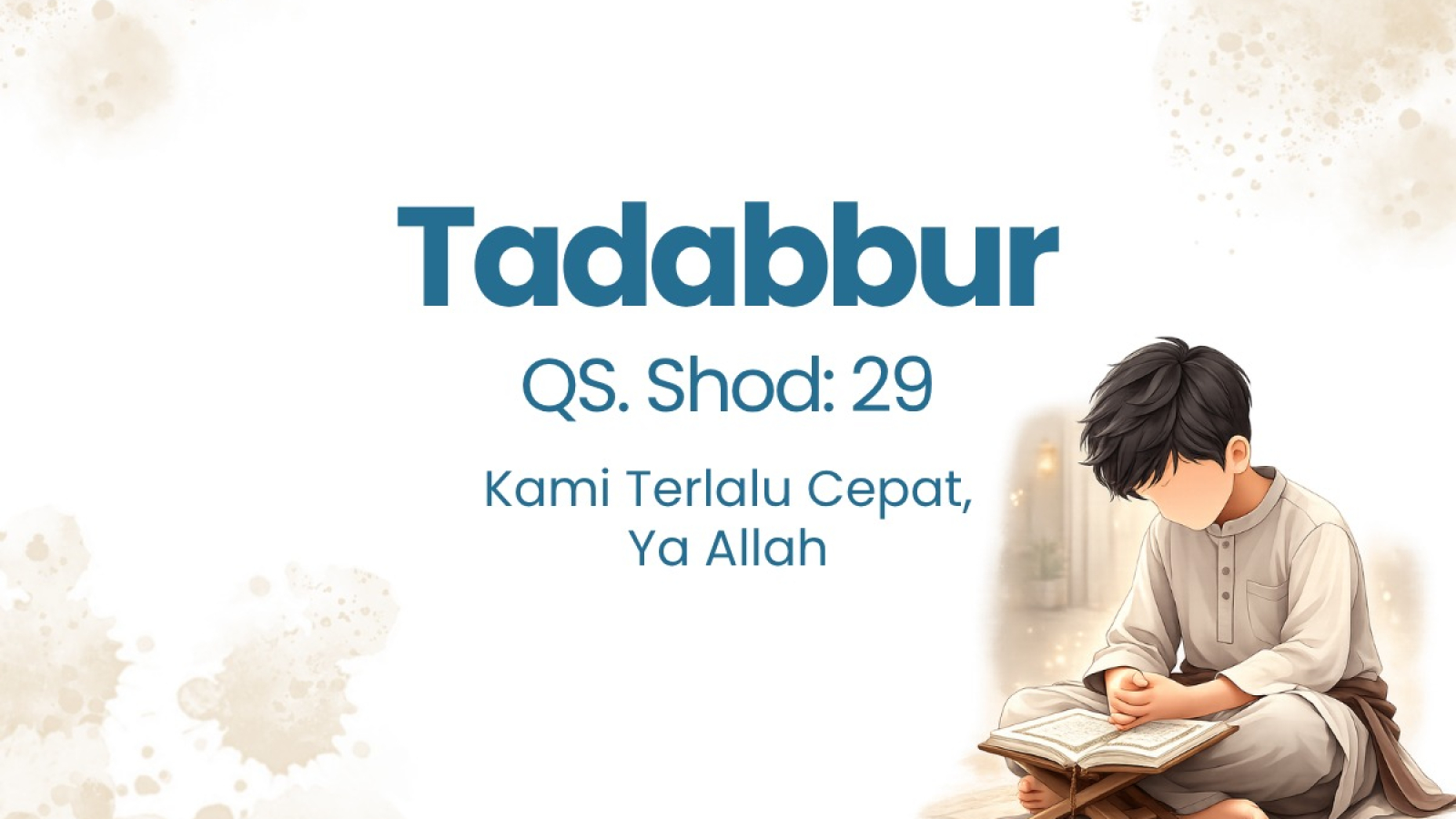 KAMI TERLALU CEPAT, YA ALLAH