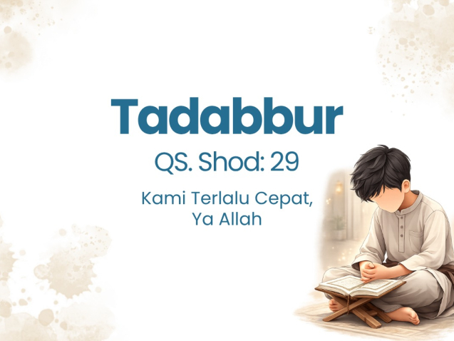 KAMI TERLALU CEPAT, YA ALLAH