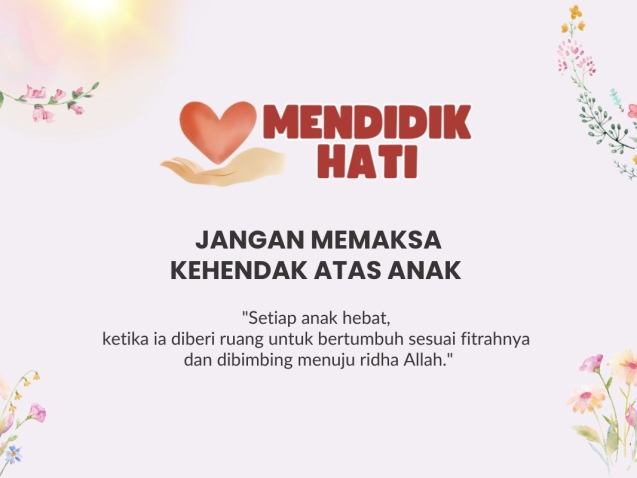 JANGAN MEMAKSA KEHENDAK ATAS ANAK